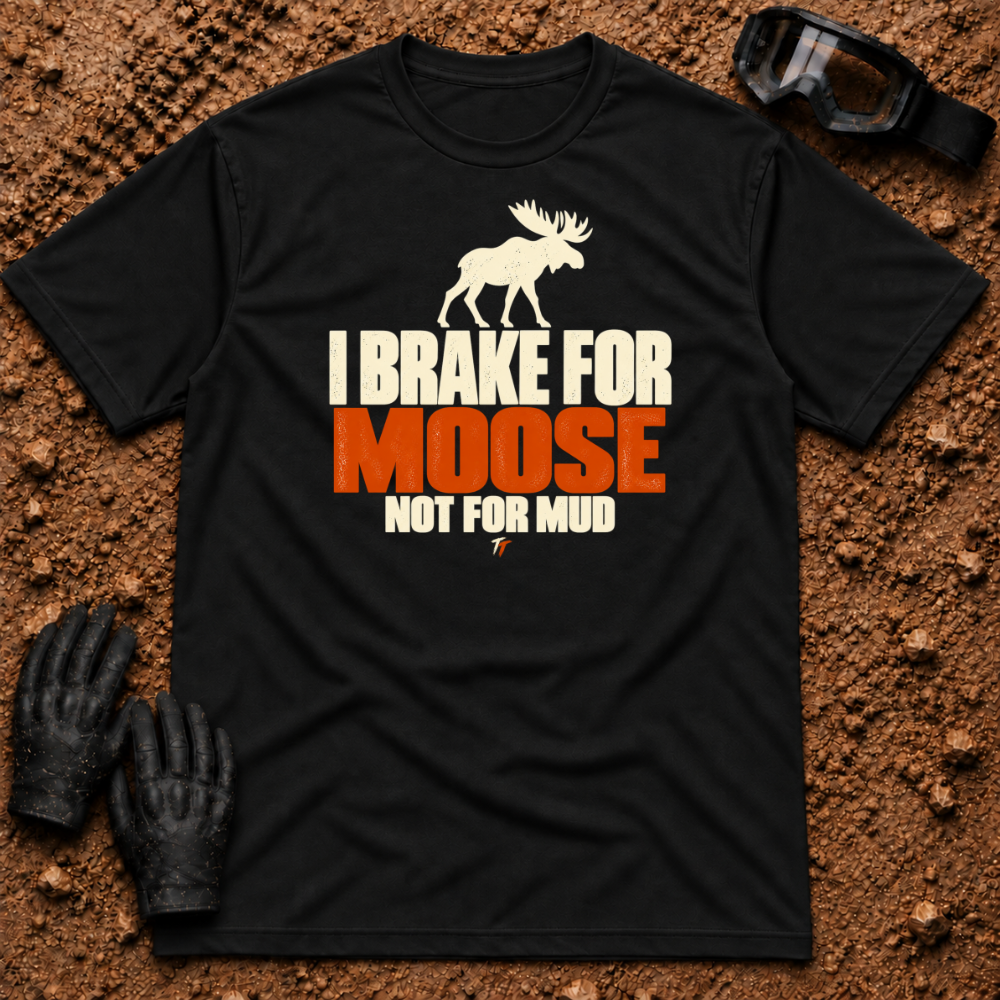 Black I Brake For Moose T-Shirt with moose silhouette and Not For Mud graphic — Tire Time Offroad ATV/UTV tee