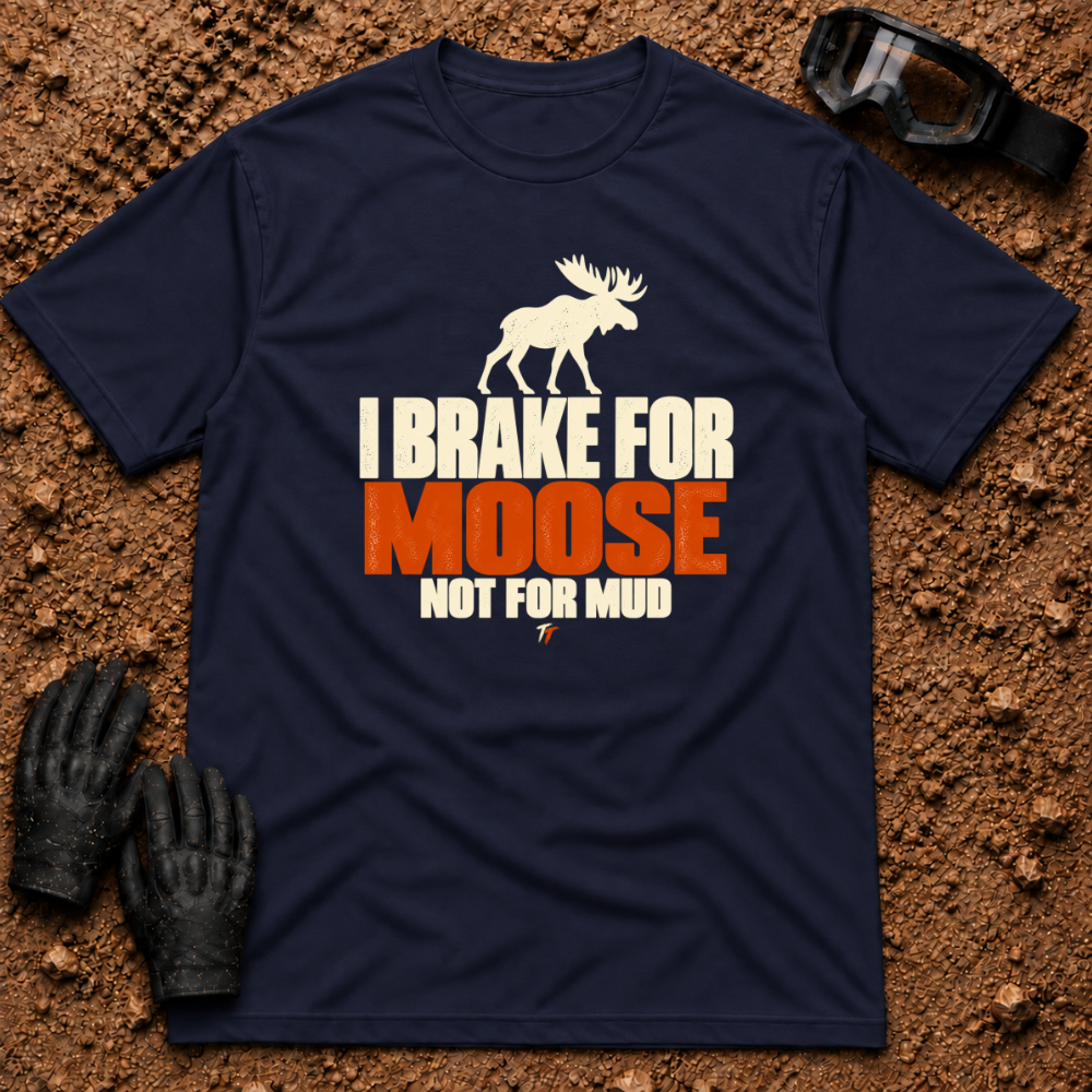Navy I Brake For Moose T-Shirt with moose silhouette and Not For Mud graphic — Tire Time Offroad ATV/UTV tee