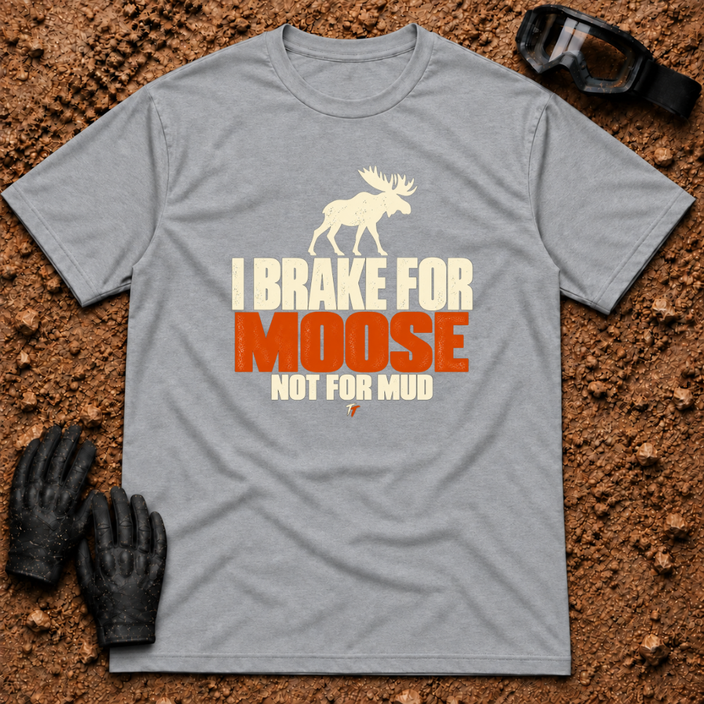 Sport Grey I Brake For Moose T-Shirt with moose silhouette and Not For Mud graphic — Tire Time Offroad ATV/UTV tee