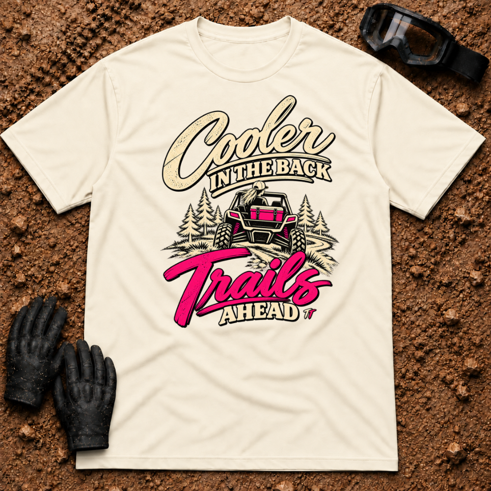 Natural Cooler In The Back T-Shirt with a woman driving a side-by-side, pink cooler in the bed and "Trails Ahead" in hot pink — Tire Time Offroad ATV/UTV tee