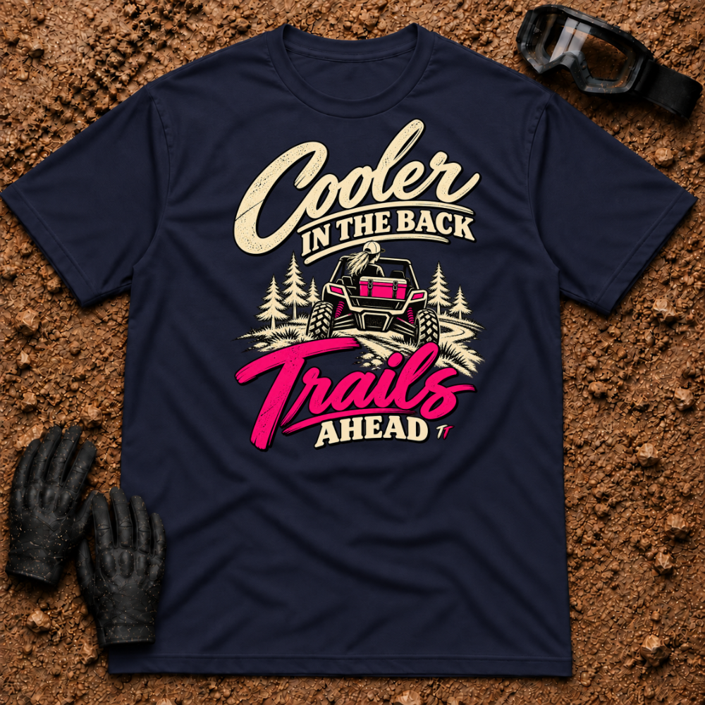 Navy Cooler In The Back T-Shirt with a woman driving a side-by-side, pink cooler in the bed and "Trails Ahead" in hot pink — Tire Time Offroad ATV/UTV tee
