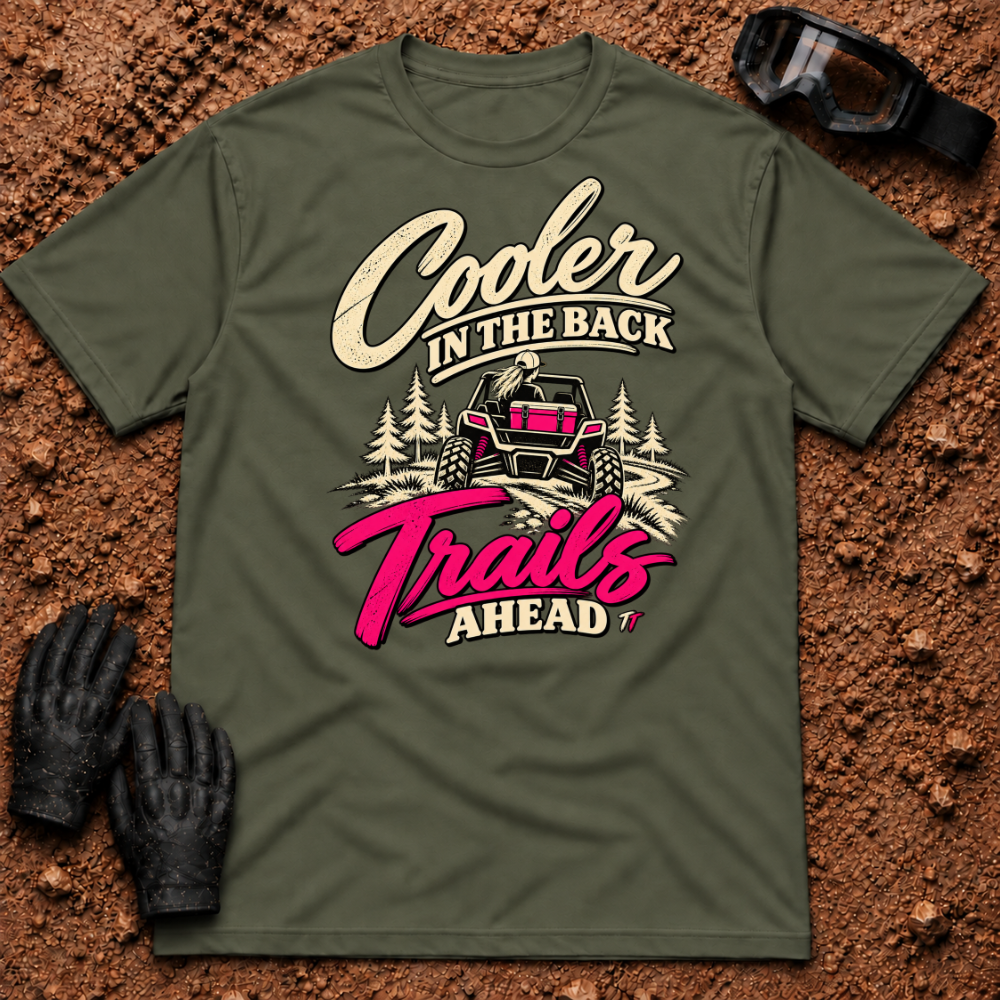 Military Green Cooler In The Back T-Shirt with a woman driving a side-by-side, pink cooler in the bed and "Trails Ahead" in hot pink — Tire Time Offroad ATV/UTV tee