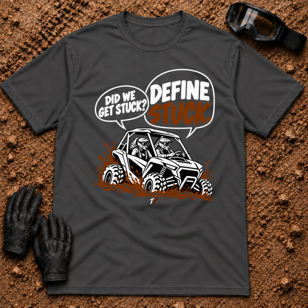 Dark Heather Define Stuck T-Shirt, side-by-side buried in mud with Did We Get Stuck? Define Stuck. speech bubbles — Tire Time Offroad ATV/UTV tee