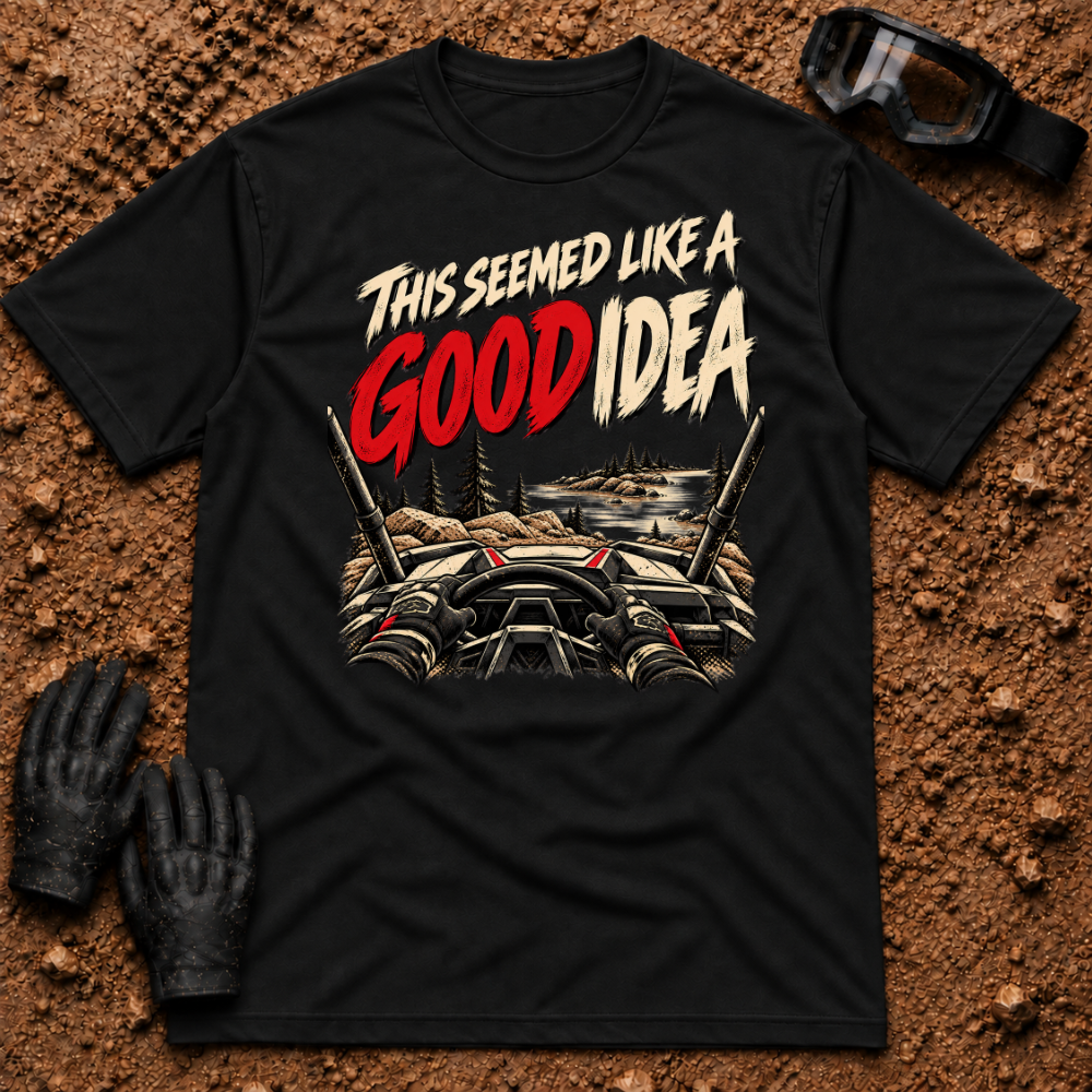 This Seemed Like a Good Idea t-shirt in Black - side-by-side climbing a steep rock pile, funny UTV graphic tee