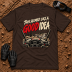 This Seemed Like a Good Idea t-shirt in Dark Chocolate - off-road SxS rock climb with bold brush lettering