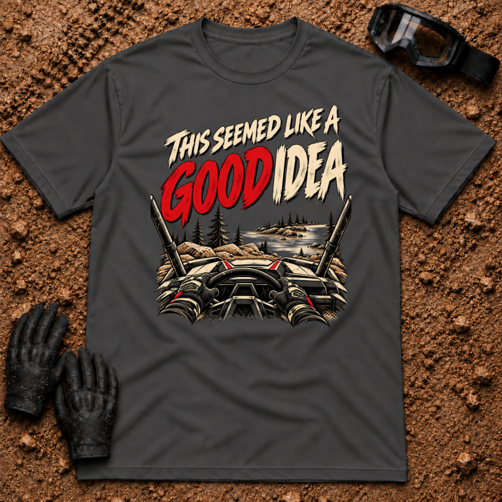 This Seemed Like a Good Idea t-shirt in Dark Heather - UTV rock climb trail story shirt