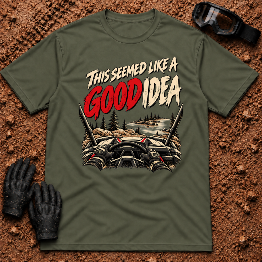 This Seemed Like a Good Idea t-shirt in Military Green - SxS clawing up rocks with gravel flying