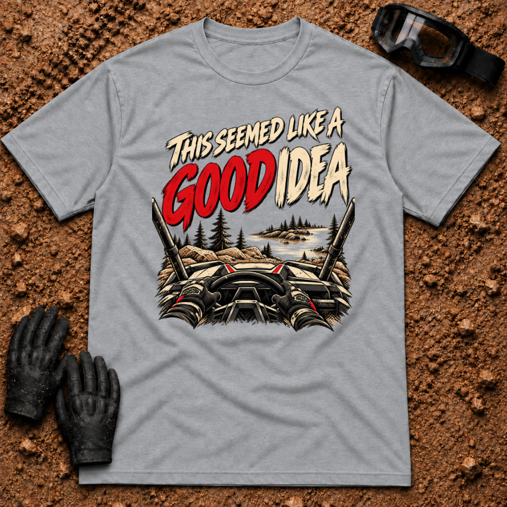 This Seemed Like a Good Idea t-shirt in Sport Grey - funny side-by-side hill climb graphic tee