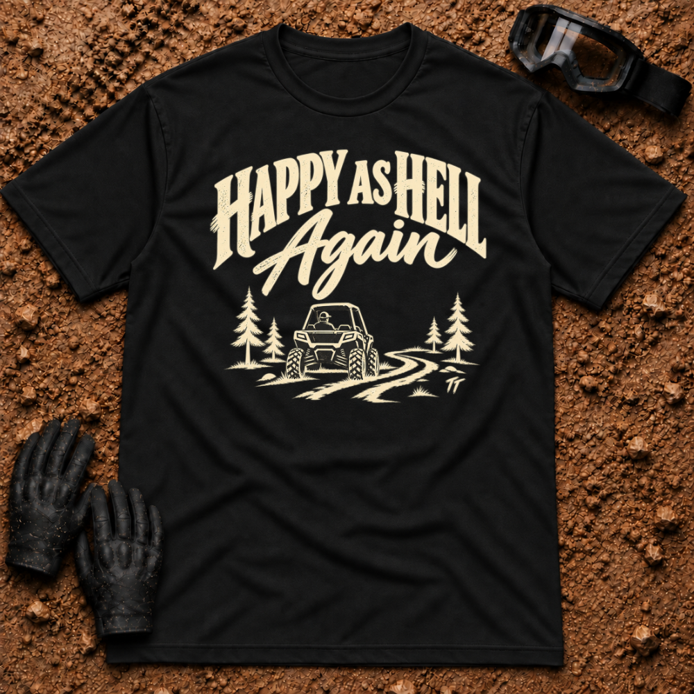 Black Happy As Hell T-Shirt with cream "Happy As Hell Again" lettering and a side-by-side on a pine trail — Tire Time Offroad ATV/UTV tee