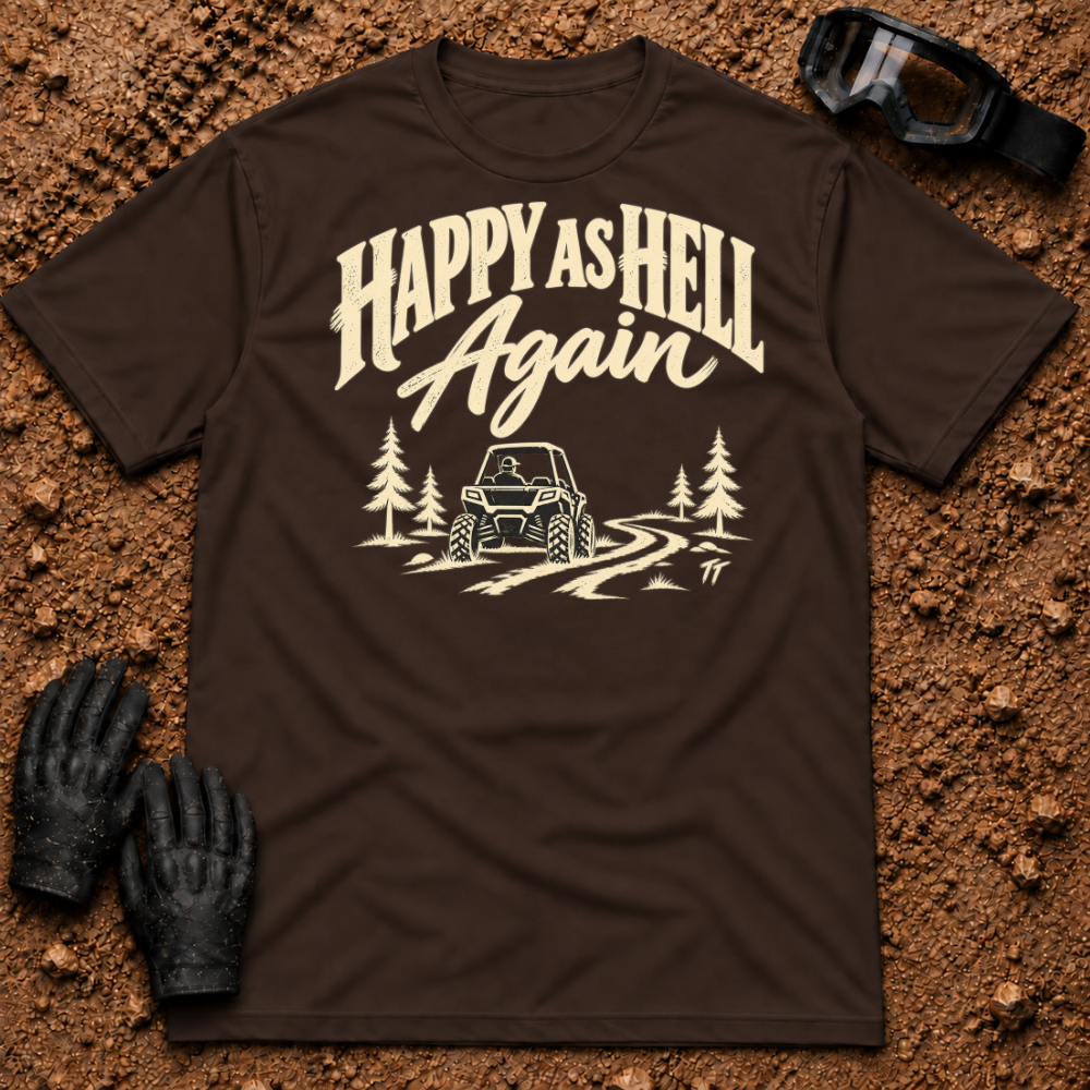 Dark Chocolate Happy As Hell T-Shirt with cream "Happy As Hell Again" lettering and a side-by-side on a pine trail — Tire Time Offroad ATV/UTV tee