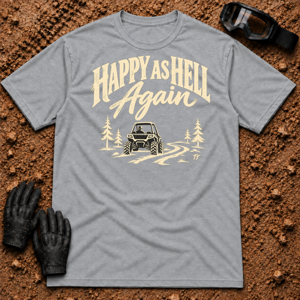 Sport Grey Happy As Hell T-Shirt with cream "Happy As Hell Again" lettering and a side-by-side on a pine trail — Tire Time Offroad ATV/UTV tee