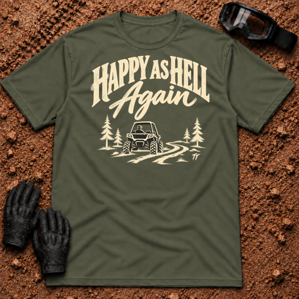 Military Green Happy As Hell T-Shirt with cream "Happy As Hell Again" lettering and a side-by-side on a pine trail — Tire Time Offroad ATV/UTV tee