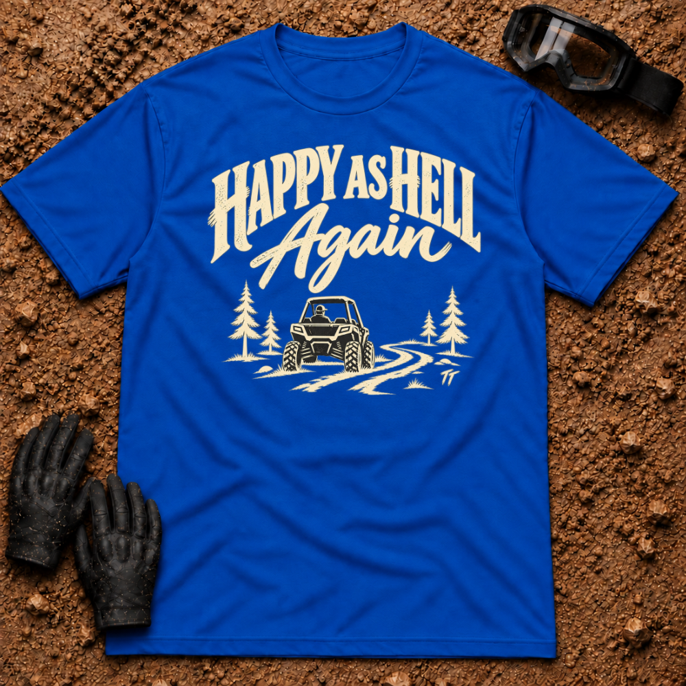 Royal Happy As Hell T-Shirt with cream "Happy As Hell Again" lettering and a side-by-side on a pine trail — Tire Time Offroad ATV/UTV tee