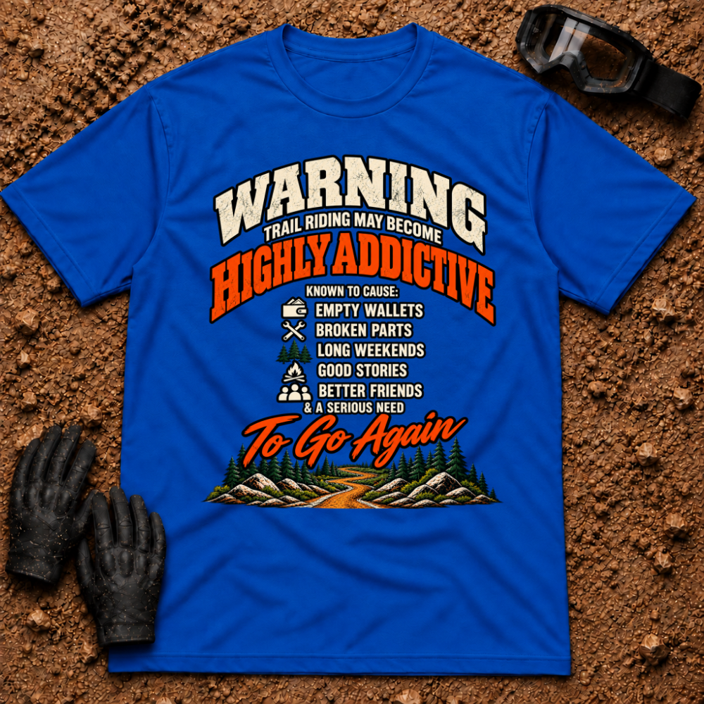 Royal blue Warning: Highly Addictive funny trail riding t-shirt with warning label list and mountain trail graphic — Tire Time Offroad ATV/UTV tee