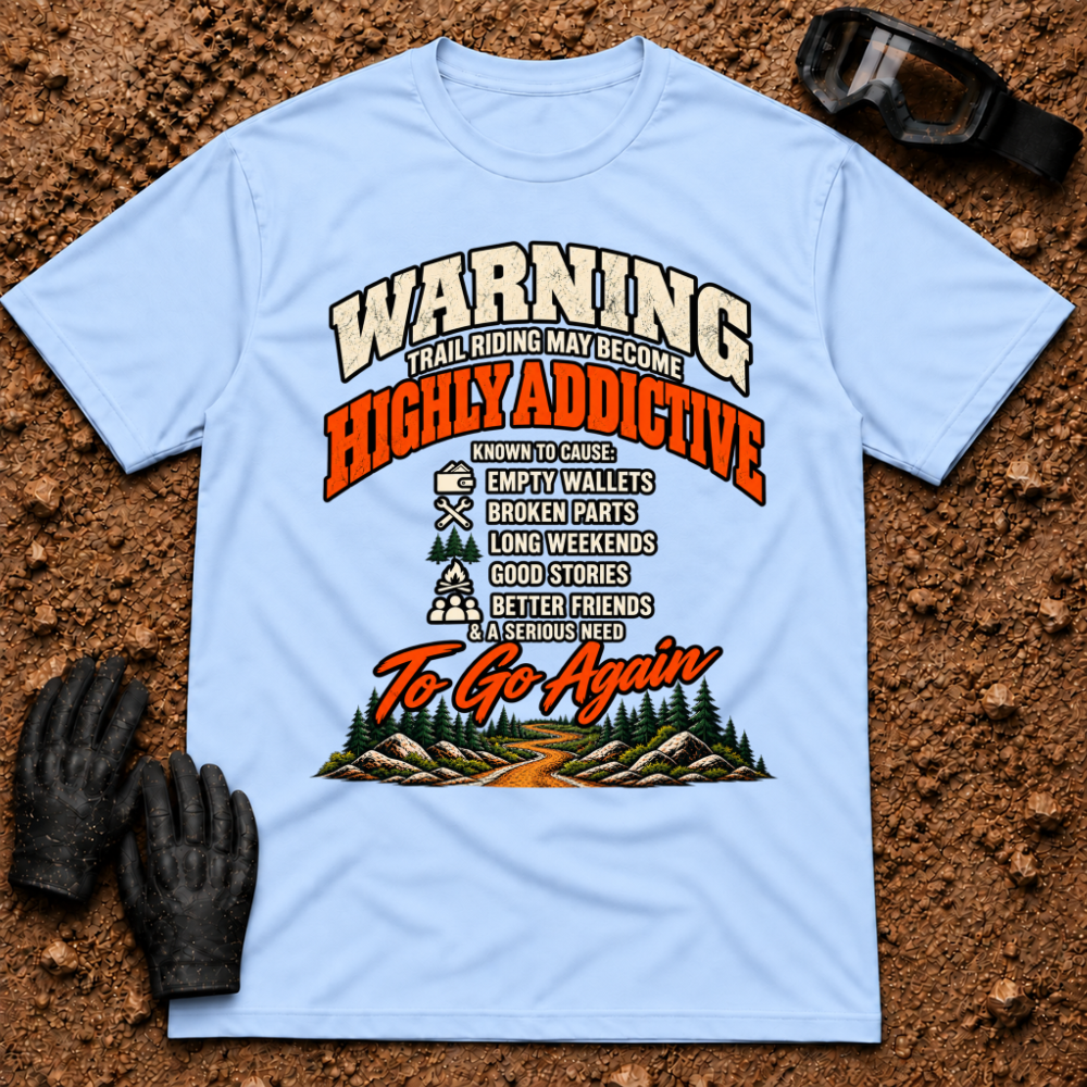 Light blue Warning: Highly Addictive funny trail riding t-shirt with warning label list and mountain trail graphic — Tire Time Offroad ATV/UTV tee