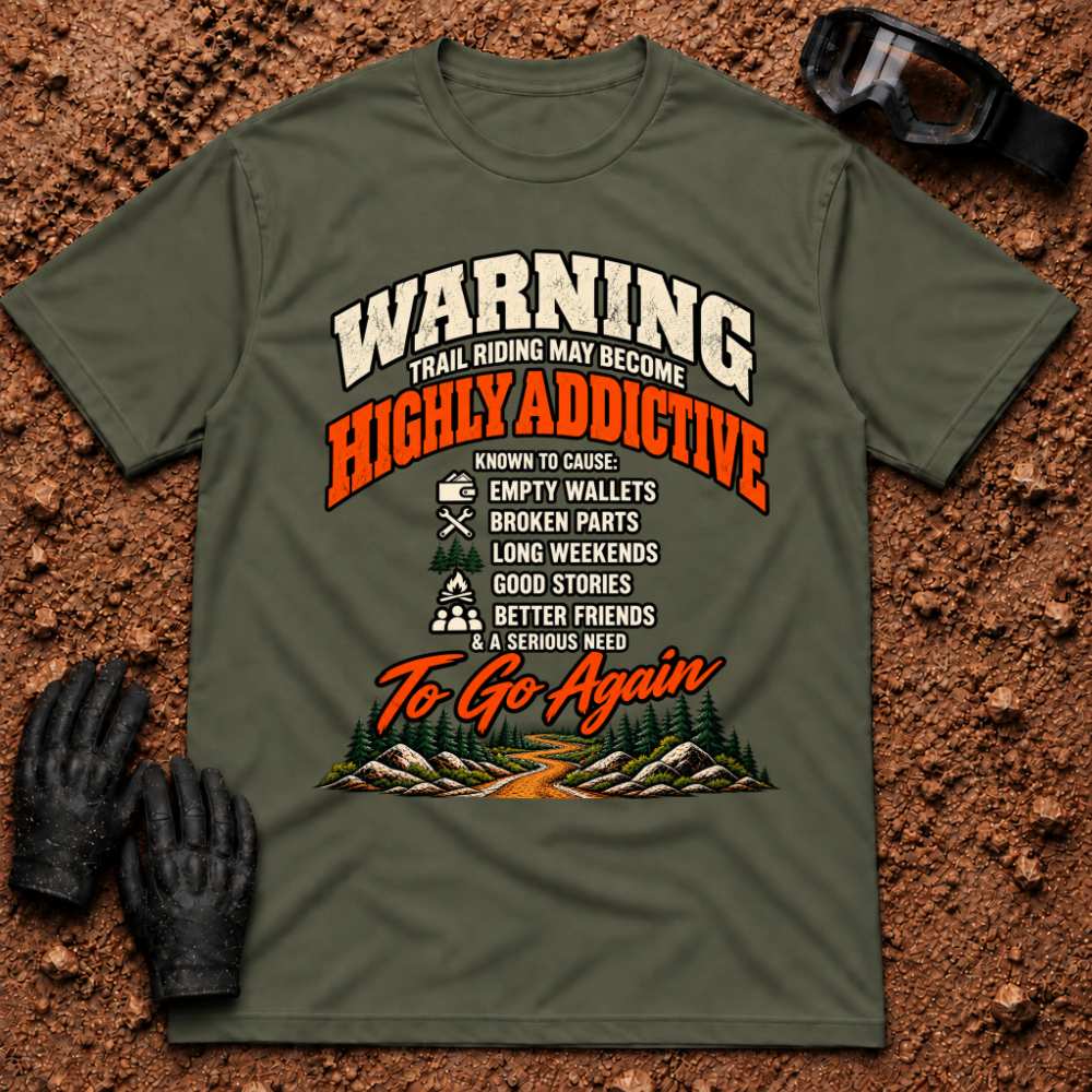 Military green Warning: Highly Addictive funny trail riding t-shirt with warning label list and mountain trail graphic — Tire Time Offroad ATV/UTV tee