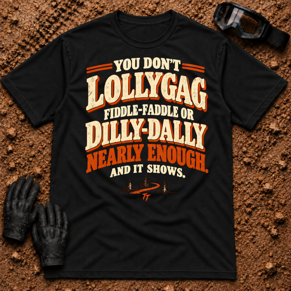 Lollygag Fiddle-Faddle Dilly-Dally T-Shirt in Black - funny retro lettering with a winding pine trail, Tire Time Offroad