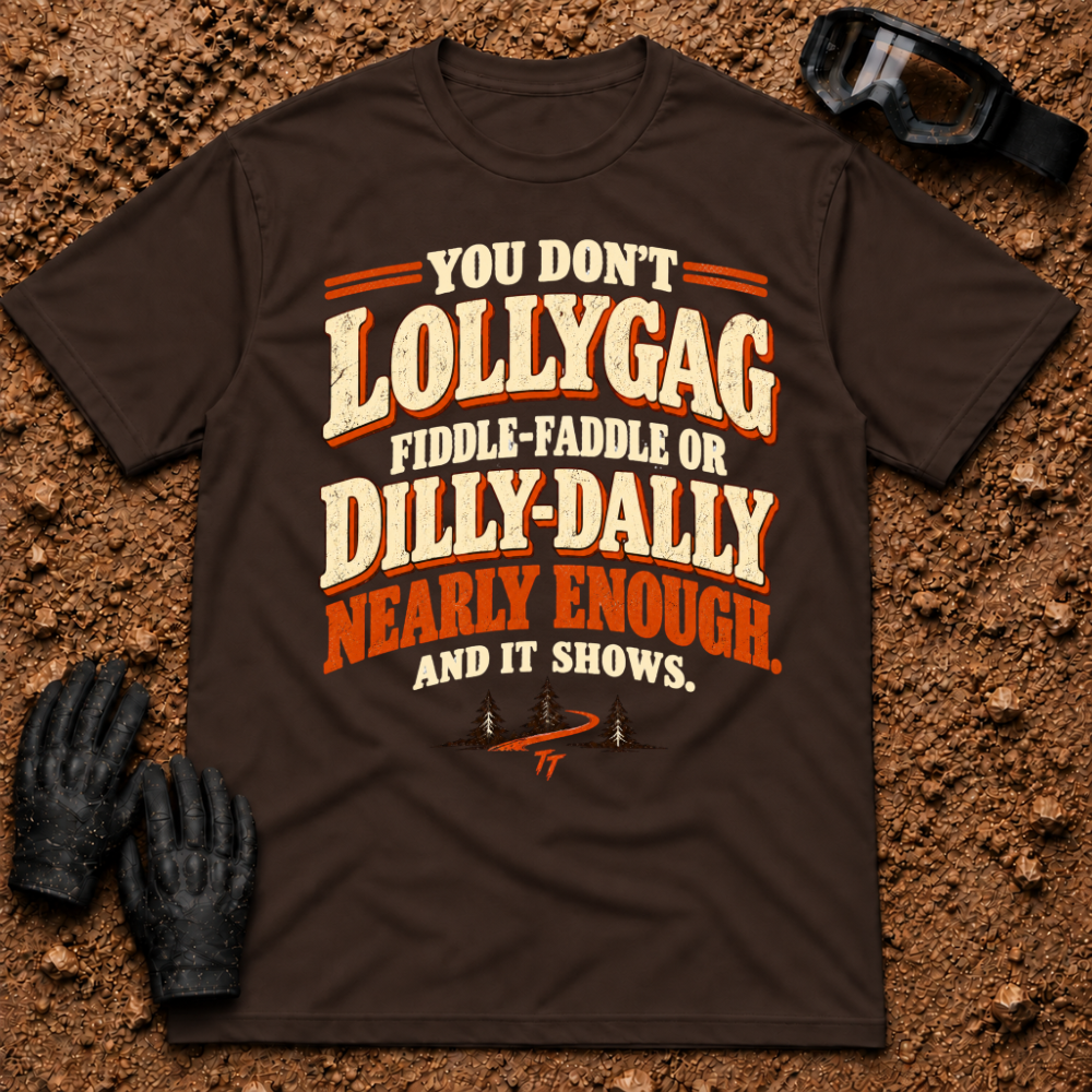 Lollygag Fiddle-Faddle Dilly-Dally T-Shirt in Dark Chocolate - funny retro lettering with a winding pine trail, Tire Time Offroad
