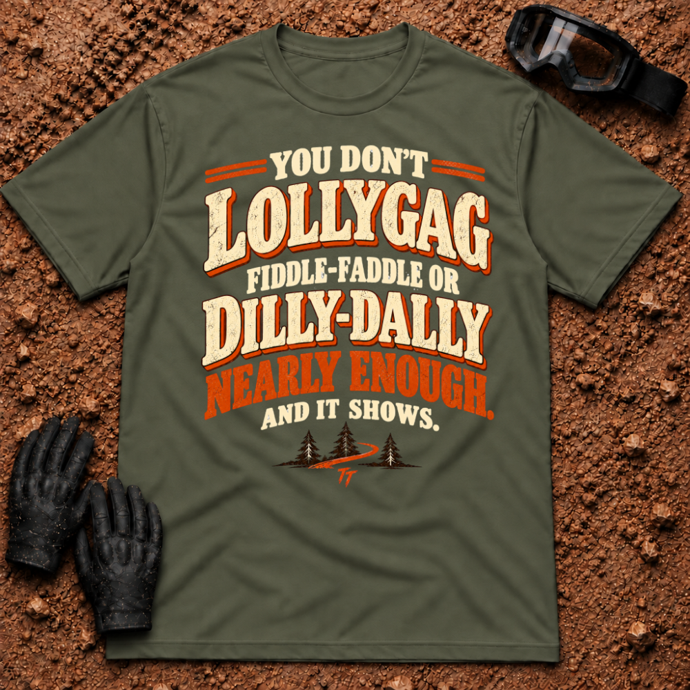 Lollygag Fiddle-Faddle Dilly-Dally T-Shirt in Military Green - funny retro lettering with a winding pine trail, Tire Time Offroad