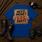 Royal blue t-shirt printed with "Need Money for SXS Parts" - funny ATV and UTV trail riding shirt