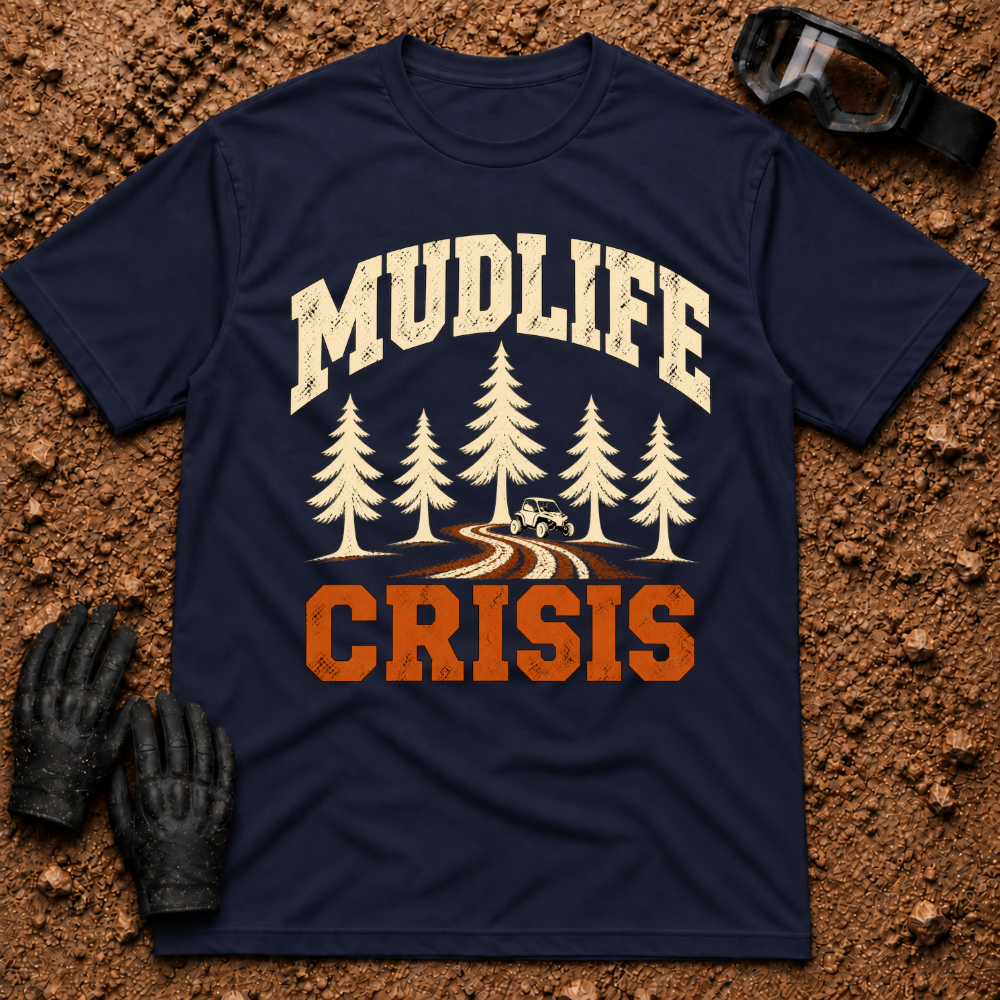 Navy Mudlife Crisis funny t-shirt with pine trees and side-by-side on a muddy trail — Tire Time Offroad ATV/UTV tee
