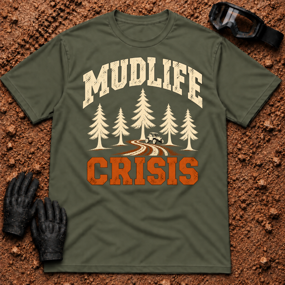 Military green Mudlife Crisis funny t-shirt with pine trees and side-by-side on a muddy trail — Tire Time Offroad ATV/UTV tee