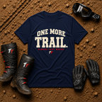 Navy One More Trail t-shirt with vintage varsity print and 'Famous Last Words' tagline — flat lay with muddy boots, goggles, and gloves, Tire Time Offroad