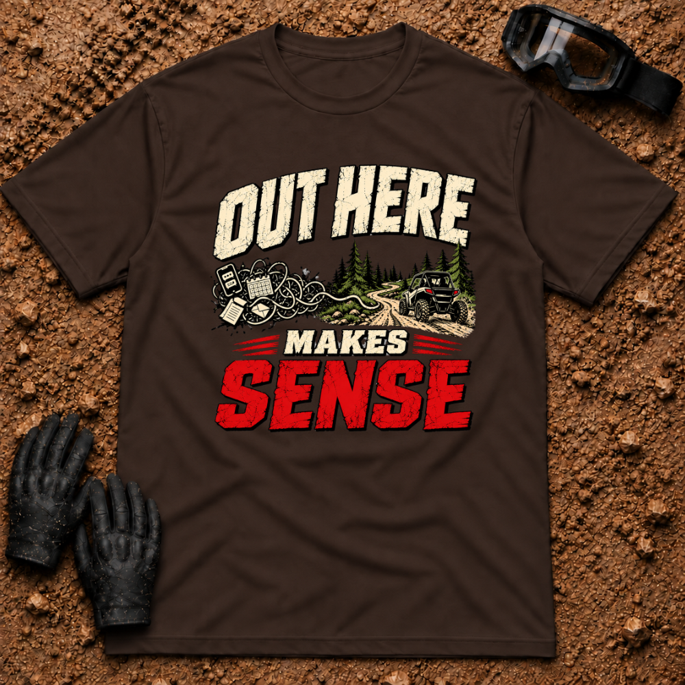 Out Here Makes Sense t-shirt in Dark Chocolate - off-road side-by-side driving into the spruce woods, red SENSE lettering