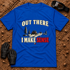Royal Out There I Make Sense T-Shirt with side-by-sides on a pine forest trail — Tire Time Offroad ATV/UTV tee