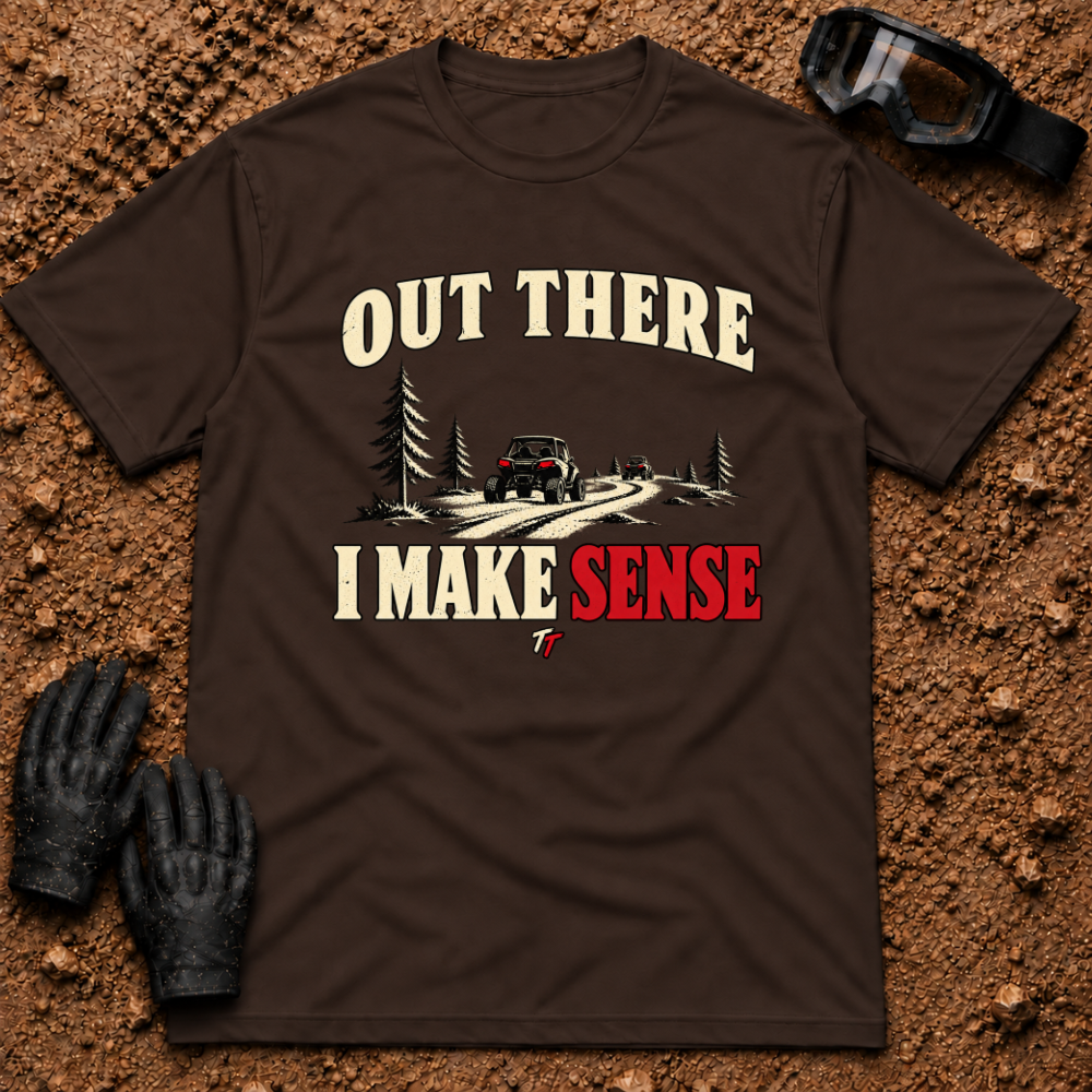 Dark Chocolate Out There I Make Sense T-Shirt with side-by-sides on a pine forest trail — Tire Time Offroad ATV/UTV tee