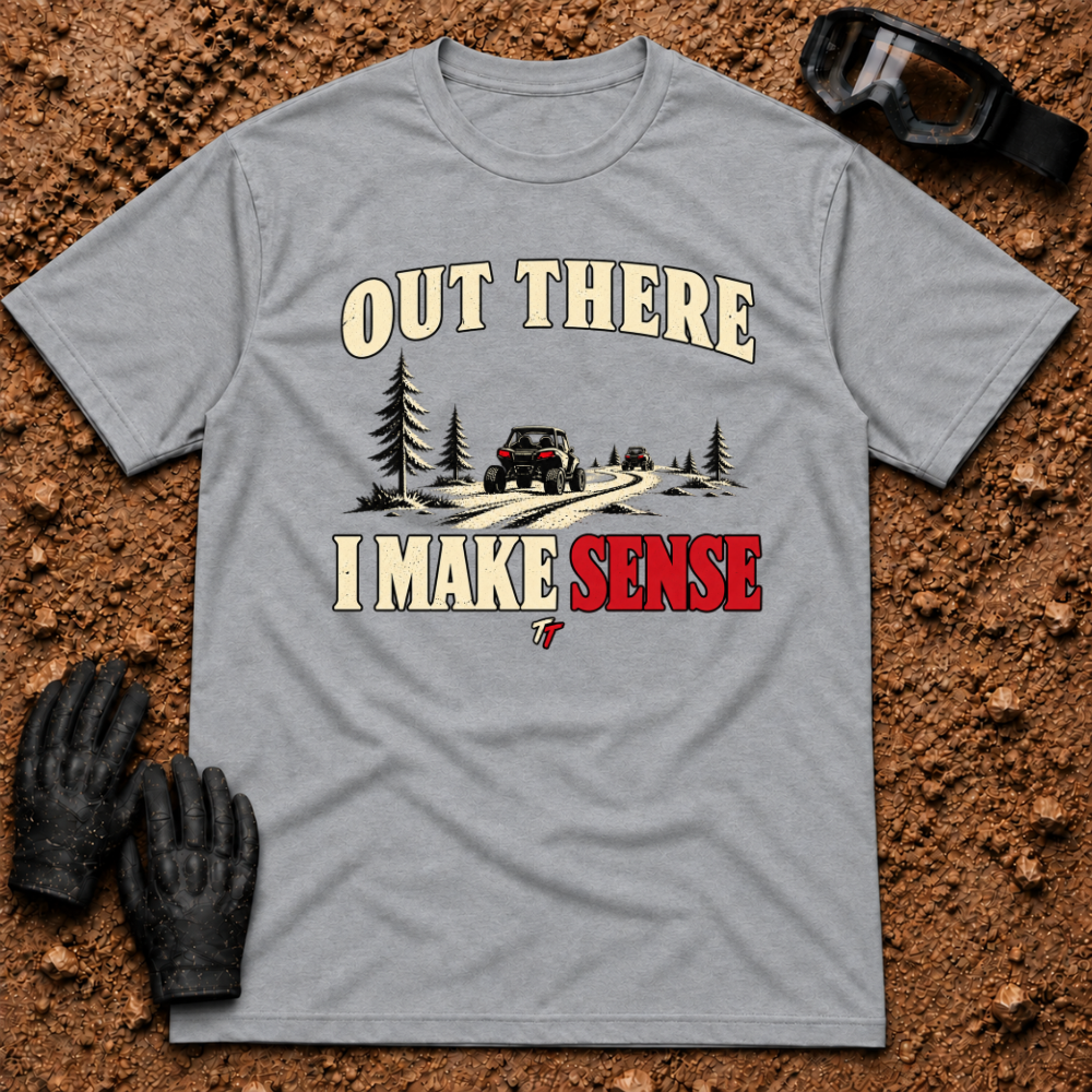 Sport Grey Out There I Make Sense T-Shirt with side-by-sides on a pine forest trail — Tire Time Offroad ATV/UTV tee