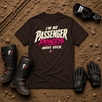 Dark chocolate I'm No Passenger Princess women's off-road ATV/UTV t-shirt — Tire Time Offroad