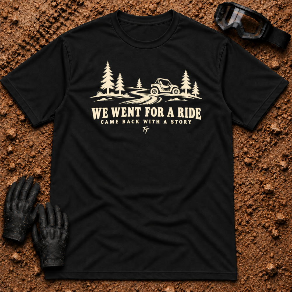 Black We Went For A Ride T-Shirt with a side-by-side on a winding pine trail and Came Back With A Story tagline — Tire Time Offroad ATV/UTV tee